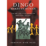 Dingo Makes Us Human: Life and Land in an Australian Aboriginal Culture