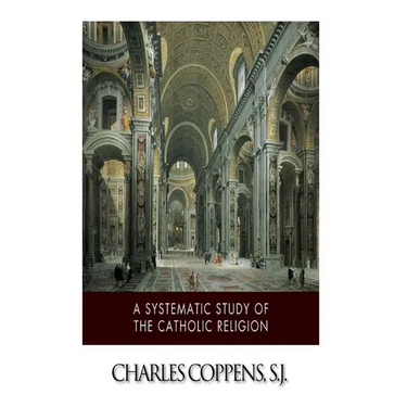 A Systematic Study of the Catholic Religion