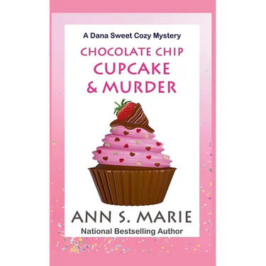 Chocolate Chip Cupcake & Murder (A Dana Sweet Cozy Mystery Book 10)