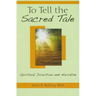 To Tell the Sacred Tale: Spiritual Direction and Narrative