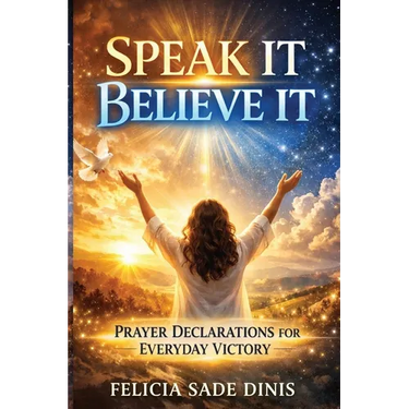 Speak It, Believe It