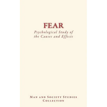 Fear: Psychological Study of the Causes and Effects