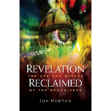Revelation Reclaimed: The Use and Misuse of the Apocalypse