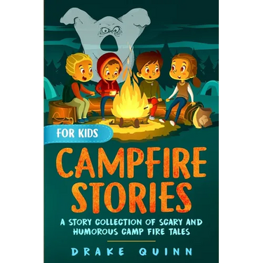 Campfire Stories for Kids: A Story Collection of Scary and Humorous Camp Fire Tales
