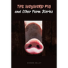 The Wayward Pig and Other Farm Stories