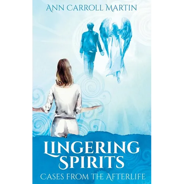 Lingering Spirits: Cases from the Afterlife