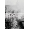 Oppen: A Narrative: Revised and Updated Edition