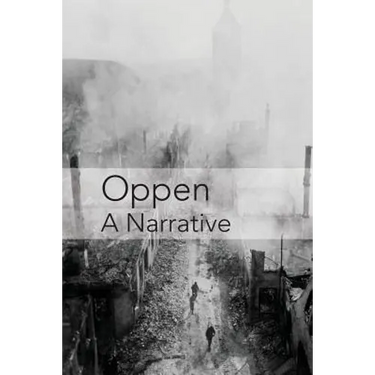 Oppen: A Narrative: Revised and Updated Edition