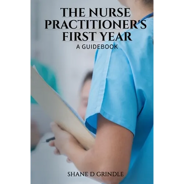 The Nurse Practitioner's First Year: A Guidebook
