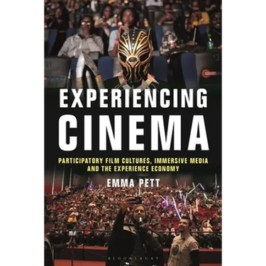 Experiencing Cinema: Participatory Film Cultures, Immersive Media and the Experience Economy