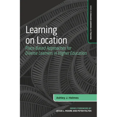 Learning on Location: Place-Based Approaches for Diverse Learners in Higher Education