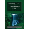 Growing Deep in the Christian Life: Essential Truths for Becoming Strong in the Faith