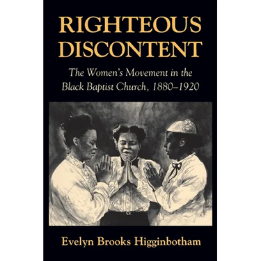 Righteous Discontent: The Women's Movement in the Black Baptist Church, 1880-1920