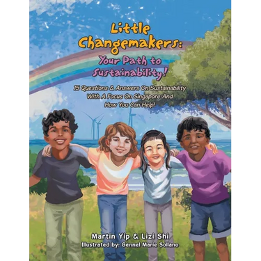 Little Changemakers: Your Path to Sustainability!: 15 Questions & Answers On Sustainability With A Focus On Singapore And How You Can Help!