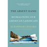 The Absent Hand: Reimagining Our American Landscape