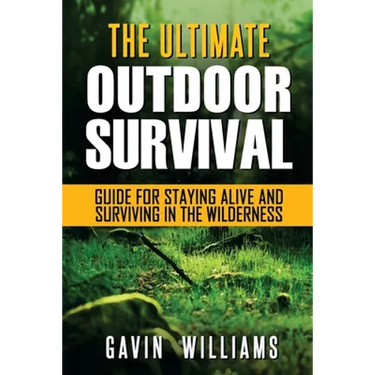 Outdoor Survival: The Ultimate Outdoor Survival Guide for Staying Alive and Surviving In The Wilderness (2nd Edition)