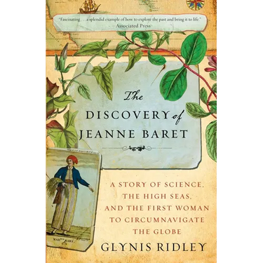 The Discovery of Jeanne Baret: A Story of Science, the High Seas, and the First Woman to Circumnavigate the Globe