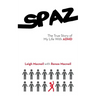 Spaz: The True Story of My Life with ADHD