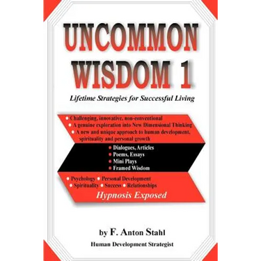 Uncommon Wisdom 1: Lifetime Strategies for Successful Living