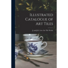 Illustrated Catalogue of Art Tiles