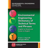 Environmental Engineering Dictionary of Technical Terms and Phrases: English to Greek and Greek to English