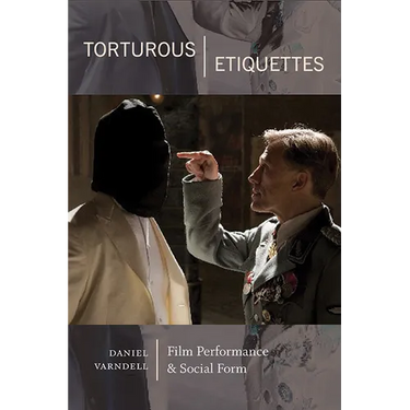 Torturous Etiquettes: Film Performance and Social Form