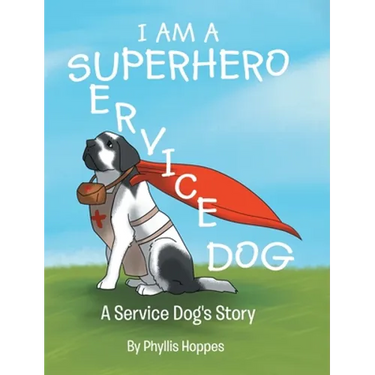 I am a Superhero: A Service Dog's Story
