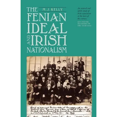 Fenian Ideal and Irish Nationalism, 1882-1916