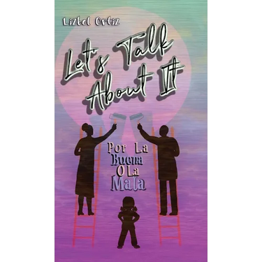 Let's Talk About It: Por La Buena O La Mala