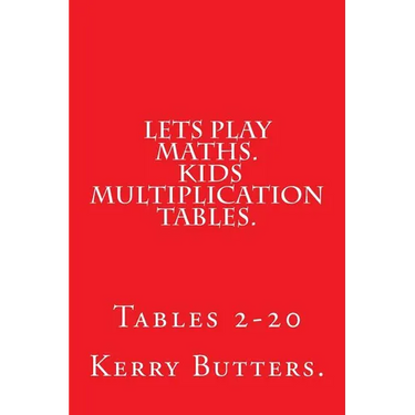 Lets Play Maths. Kids Multiplication Tables 1-20.
