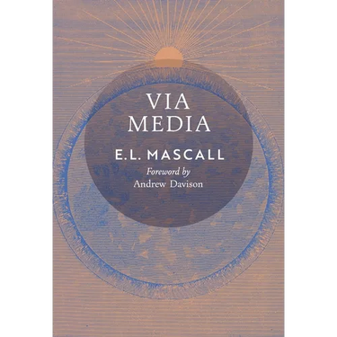 Via Media: An Essay in Theological Synthesis