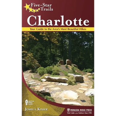 Five-Star Trails: Charlotte: Your Guide to the Area's Most Beautiful Hikes