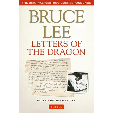 Bruce Lee Letters of the Dragon: The Original 1958-1973 Correspondence