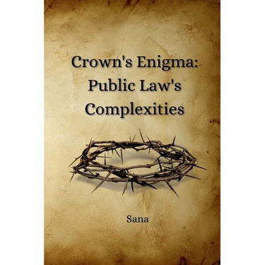 Crown's Enigma: Public Law's Complexities
