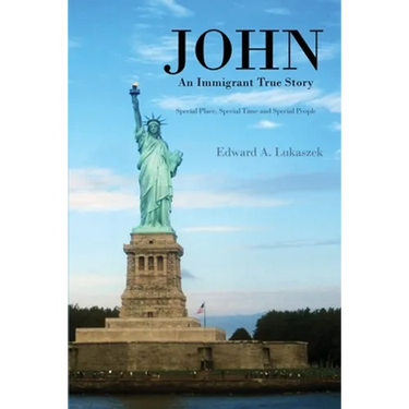 John: An Immigrant True Story: Special Place, Special Time and Special people