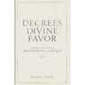 Decrees of Divine Favor Prayers for Victory, Prosperity, & Peace