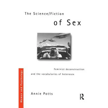 The Science/Fiction of Sex: Feminist Deconstruction and the Vocabularies of Heterosex