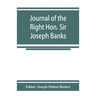 Journal of the Right Hon. Sir Joseph Banks; during Captain Cook's first voyage in H.M.S. Endeavour in 1768-71 to Terra del Fuego, Otahite, New Zealand