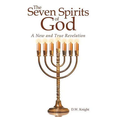 The Seven Spirits of God: A New and True Revelation