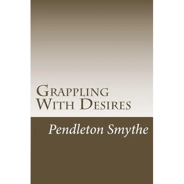 Grappling with Desires: A Trilogy