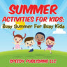 Summer Activities For Kids: Busy Summer For Busy Kids