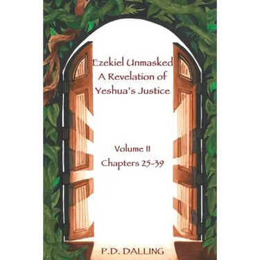 Ezekiel Unmasked a Revelation of Yeshua's Justice