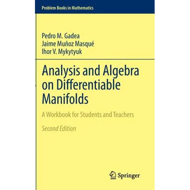 Analysis and Algebra on Differentiable Manifolds: A Workbook for Students and Teachers