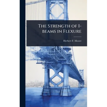 The Strength of I-beams in Flexure