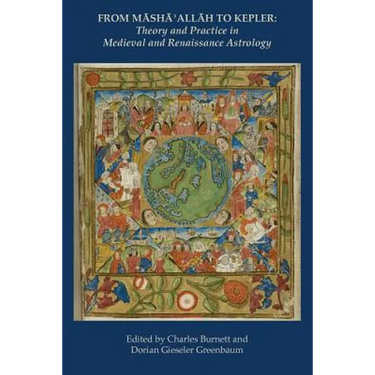 From Masha' Allah to Kepler: Theory and Practice in Medieval and Renaissance Astrology