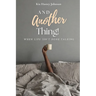 And Another Thing!: When Life Isn't Done Talking