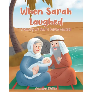 When Sarah Laughed: A Story of God's Faithfulness