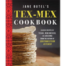 Jane Butel's Tex-Mex Cookbook: Classic Recipes of Texas, New Mexico, and Arizona