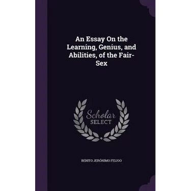 An Essay On the Learning, Genius, and Abilities, of the Fair-Sex