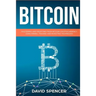 Bitcoin: Mastering and Profiting from Bitcoin Cryptocurrency Using Mining, Trading and Investing Techniques